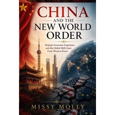 (영문도서)China and the New World Order: Beijing's Economic Expansion and the Global Shift... Paperback, Independently Published, English, 9798197448699