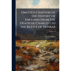 (영문도서)Omitted Chapters of the History of England From the Death of Charles I to the Ba... Paperback, Nabu Press, English, 9781145456020