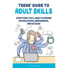 (영문도서) Teens' Guide to Adult Skills: Everything You'll Need to Prepare For Adulthood ... Paperback, Pickwood Publishing, English, 9781738414598