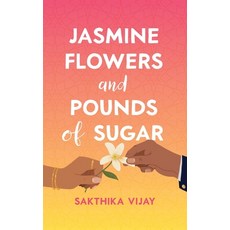 (영문도서)Jasmine Flowers and Pounds of Sugar Hardcover, Koehler Books, English, 9798888248423