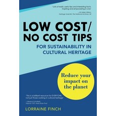 (영문도서) Low Cost/No Cost Tips for Sustainability in Cultural Heritage Paperback, Lorraine Finch, English, 9781802274417