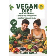 (영문도서)Vegan Diet for Beginners: A Practical Guide with Easy Recipes Weekly Meal Plans... Paperback, Independently Published, English, 9798197583819 Independently Published, English, 9798197583819