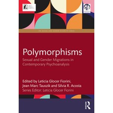 (英文圖書)Polymorphisms: Sexual and Gender Migrations in Contemporary Psychoanalysis 平裝版, Routledge, 英文