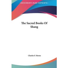 (영문도서) The Sacred Books Of Shang Hardcover, Kessinger Publishing, English, 9781161558685