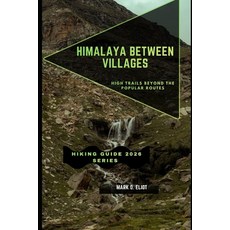 (영문도서)Himalaya Between Villages: High Trails Beyond the Routes Paperback, Independently Published, English, 9798242324275
