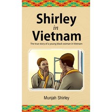 Shirley in Vietnam: The true story of a young black woman in Vietnam Hardcover, Icon Publishing Ltd, English, 9789988306069