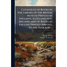(英文圖書)Catalogue of Books in the Library of the British Museum Printed in England Scot... 平裝版, Nabu Press, 英文