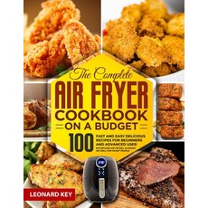 The Complete Air Fryer Cookbook on a Budget: 100 Fast And Easy Delicious Recipes For Beginners And A... Paperback, Independently Published, English, 9798556341739