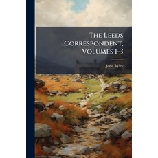 (영문도서)The Leeds Correspondent Volumes 1-3 Paperback, Nabu Press, English, 9781245402385