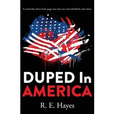 (영문도서)DUPED In AMERICA: A novel that dives from page one into our tattered beliefs and... Paperback, Palmetto Publishing, English, 9798822988347