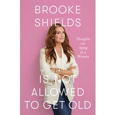 (영문도서) Brooke Shields Is Not Allowed to Get Old: Thoughts on Aging as a Woman Library Binding, Thorndike Press Large Print, English, 9781420521979