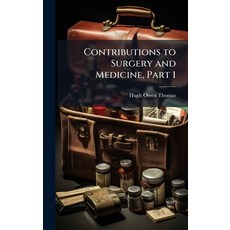 (영문도서)Contributions to Surgery and Medicine Part 1 Hardcover, Hutson Street Press, English, 9781023747370