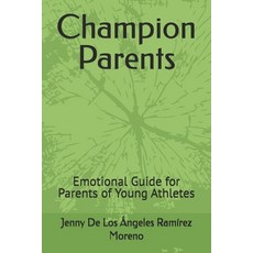 (영문도서)Champion Parents: Emotional Guide for Parents of Young Athletes Paperback, Independently Published, English, 9798272473035