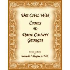 (영문도서) The Civil War Comes to Dade County Georgia Paperback, Heritage Books, English, 9780788498916