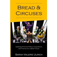 (영문도서)Bread and Circuses: Updating American Politics Corporations and Finances for a... Paperback, Independently Published, English, 9798319487964