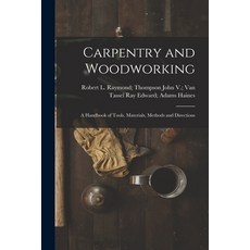 (영문도서) Carpentry and Woodworking; a Handbook of Tools Materials Methods and Directions Paperback, Hassell Street Press, English, 9781013545887
