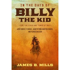 (영문도서) In the Days of Billy the Kid: The Lives and Times of José Chávez Y Chávez Juan... Hardcover, University of North Texas P..., English, 9781574419627
