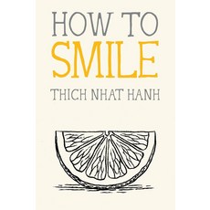 How to Smile, Nhat Hanh, Thich, Deantonis,.., Parallax Press