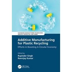 (영문도서) Additive Manufacturing for Plastic Recycling: Efforts in Boosting A Circular Ec... Paperback, CRC Press, English, 9781032026107