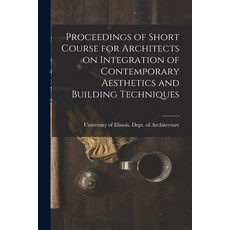 (영문도서) Proceedings of Short Course for Architects on Integration of Contemporary Aesthetics and Buil... Paperback, Hassell Street Press, English, 9781015124356