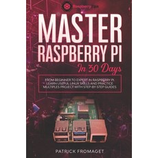 Master your Raspberry Pi in 30 days: A step-by-step guide for beginners on Raspberry Pi Paperback, Independently Published, English, 9781701692138