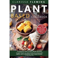 (영문도서) Plant Based Cookbook: 2 Manuscripts - 50 Quick & Easy Plant Based Recipes for Rapid Weight Lo... Paperback, Jordan Alexo, English, 9781647134006