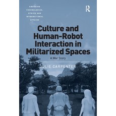 (영문도서)Culture and Human-Robot Interaction in Militarized Spaces: A War Story Paperback, Routledge, English, 9781032928456