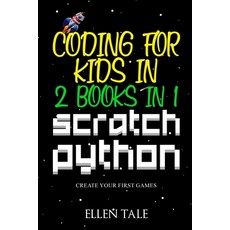 Coding for Kids in Scratch Python - 2 Books in 1 -: Create Your First Games Paperback, Independently Published