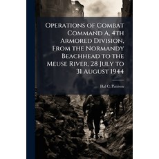 (영문도서)Operations of Combat Command A 4th Armored Division From the Normandy Beachhea... Paperback, Hutson Street Press, English, 9781025146195