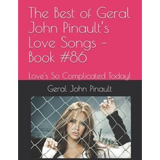 (영문도서) The Best of Geral John Pinault's Love Songs - Book #86: Love's So Complicated Today! Paperback, Independently Published, English, 9798713851255