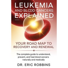 (영문도서)Leukemia and Blood Cancers Explained: Your Roadmap to Recovery and Renewal: The... Paperback, Independently Published, English, 9798272615572