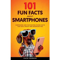 (英文圖書)101 Fun Facts About Smartphones 平裝版, Paco Barker Books, 英文