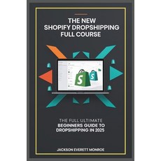 (영문도서)The New Shopify Dropshipping Full Course: The Full Ultimate Beginners Guide to D... Paperback, Independently Published, English, 9798288352447