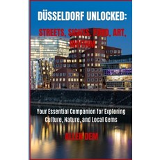 (英文書)Düsseldorf Unlocked： Streets Sights Food Art Rhythm： Your Essential Companio... 平裝版, 獨立出版, 英文