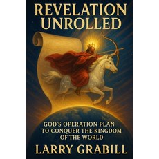 (영문도서)Revelation Unrolled: God's Operation Plan to Conquer the Kingdom of the World Paperback, Independently Published, English, 9798299028393