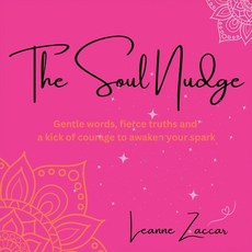 (영문도서)The Soul Nudge: Gentle Words Fierce Truths & A Kick Of Courage To Awaken Your S... Paperback, Independently Published, English, 9798283778259