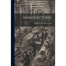 (영문도서) Manufactures Paperback, Legare Street Press, English, 9781021618092