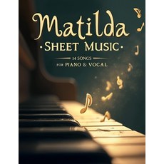 (영문도서)Matilda Sheet Music: 14 Songs for Piano & Vocal Paperback, Independently Published, English, 9798291429372