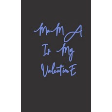 (영문도서) mama is my valentine: love between mother & daughter to show off her Caringness with this gif... Paperback, Independently Published, English, 9781658549523