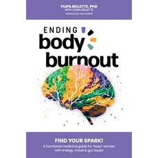 (영문도서) Ending Body Burnout: Find Your Spark Paperback, Book Reality Experience, English, 9781923020108