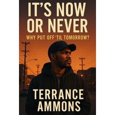 (영문도서)It's Now or Never Why Put Off Till Tomorrow Paperback, Independently Published, English, 9798294362867
