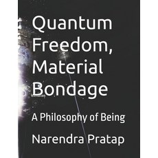 (영문도서)Quantum Freedom Material Bondage: A Philosophy of Being Paperback, Independently Published, English, 9798299020595