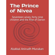(영문도서)The Prince of Nivea: Seventeen wives forty-nine children and the Rise of Darion Paperback, Independently Published, English, 9798272637246