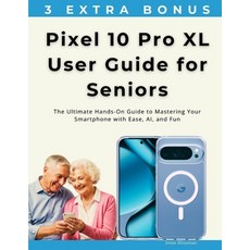 (영문도서)Pixel 10 Pro XL User Guide for Seniors: The Ultimate Hands-On Guide to Mastering... Paperback, Independently Published, English, 9798299472578