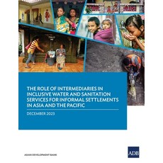 (영문도서) The Role of Intermediaries in Inclusive Water and Sanitation Services for Informal Settlement... Paperback, Asian Development Bank, English, 9789292705848