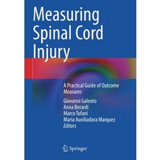 (영문도서) Measuring Spinal Cord Injury: A Practical Guide of Outcome Measures Paperback, English, 9783030683849, Springer