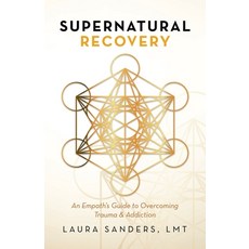 (영문도서)Supernatural Recovery: An Empath's Guide to Overcoming Trauma & Addiction Paperback, Balboa Press, English, 9781982270414