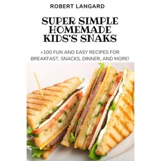 (영문도서) Super Simple Homemade Kids's Snaks Paperback, Robert Langard, English, 9781804652770