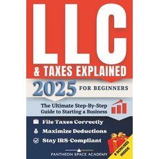 (영문도서) LLC & Taxes Explained for Beginners: The Ultimate Step-By-Step Guide to Startin... Paperback, Pantheon Global Publishing LLC, English, 9798991511155