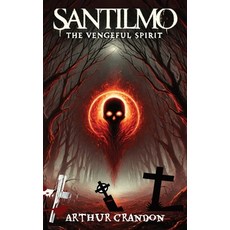 (영문도서) Santilmo: From the jungle it comes - the vengeful spirit Paperback, Arthur Crandon Publishing, English, 9781916140899
